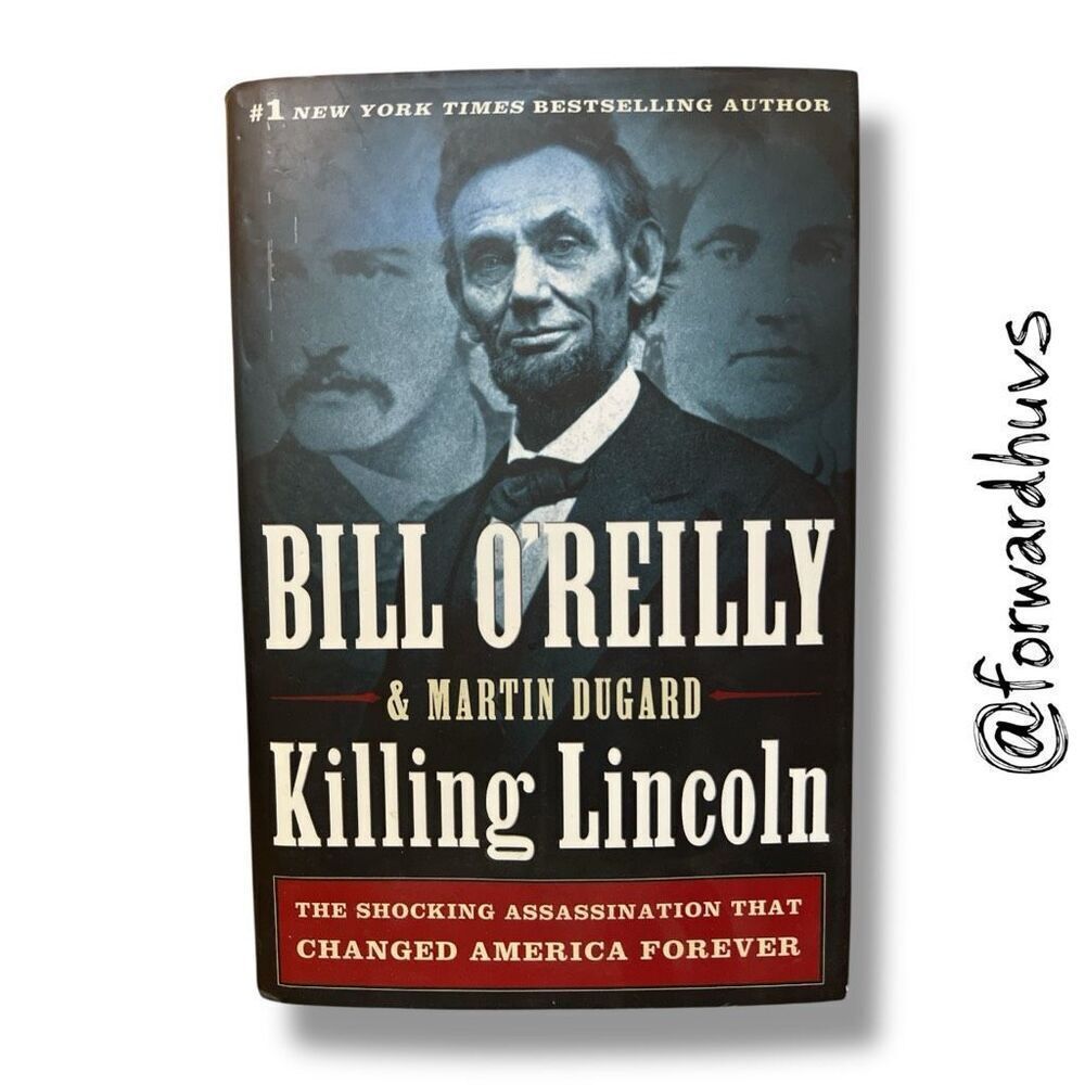 Killing Lincoln: The Shocking Assassination That Changed America Forever by Bill